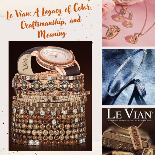 Le Vian: A Legacy of Color, Craftsmanship, and Meaning, Plus Their Roots Go Back to the 15th Century ✨